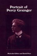 Portrait Of Percy Grainger / edited by Malcolm Gillies and David Pear.