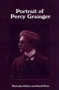 Portrait Of Percy Grainger / edited by Malcolm Gillies and David Pear.