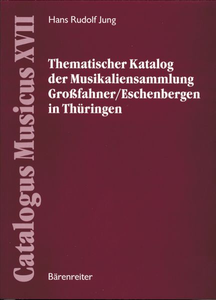 Thematischer Katalog der Musikaliensammlung Grossfahner / Eschenbergen In Thueringen.