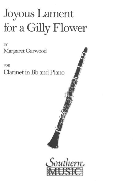 Joyous Lament For A Gilly Flower : For Clarinet and Piano.