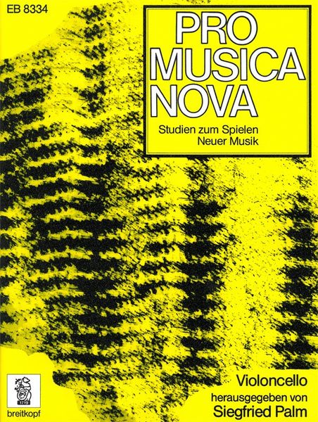 Pro Musica Nova - Studies For Playing Contemporary Music : For Cello / edited by Siegfried Palm.