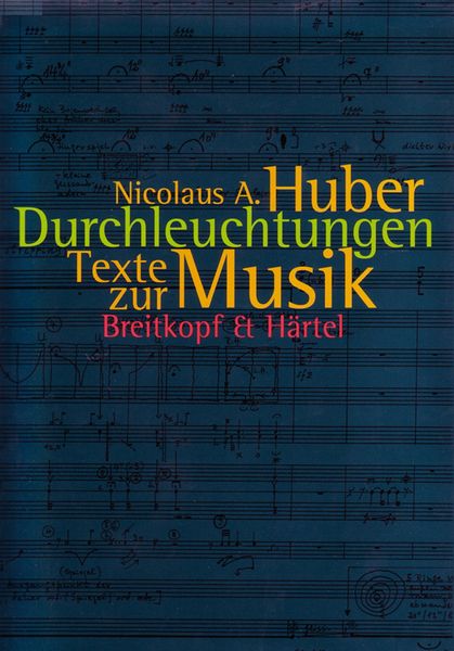 Durchleuchtungen : Texte Zur Musik 1964-1999.