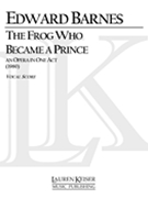 Frog Who Became A Prince : An Opera In One Act For Young Audiences (1980).