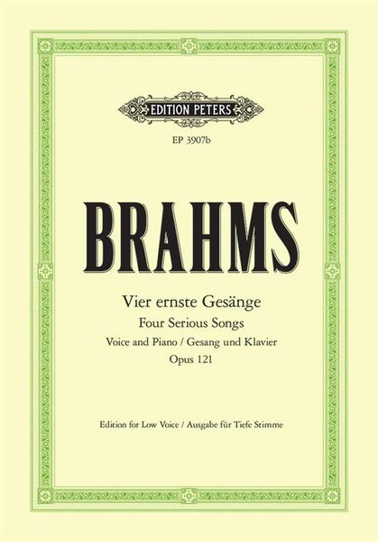 Vier Ernste Gesange : Für Eine Singstimme und Klavier, Op. 21. (Low Voice).