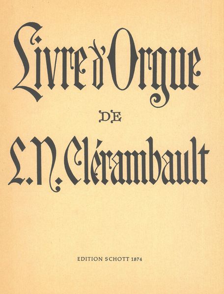 Livre d'Orgue : Contenant Deux Suites Du Ier Et Du 2e Ton.