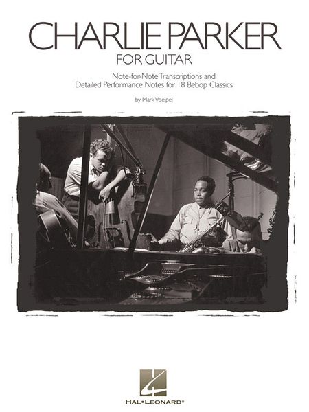 Charlie Parker For Guitar / Note-For-Note transcriptions by Mark Voelpel.