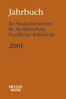 Jahrbuch Des Staatlichen Instituts Für Musikforschung Preussischer Kulturbesitz, 2001.