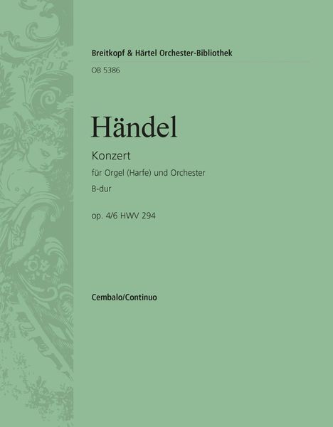 Konzert In Bb Major, Op. 4 No. 6, HWV 294 : For Organ (Harp) & Orchestra - Continuo (Cembalo) Part.
