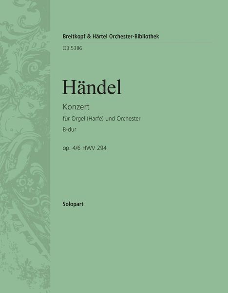 Konzert In Bb Major, Op. 4 No. 6, HWV 294 : For Organ (Harp) and Orchestra.