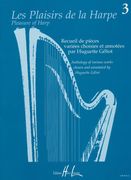 Pleasure Of Harp, Vol. 3 : Anthology Of Various Works / Chosen and Annotated by Huguette Geliot.