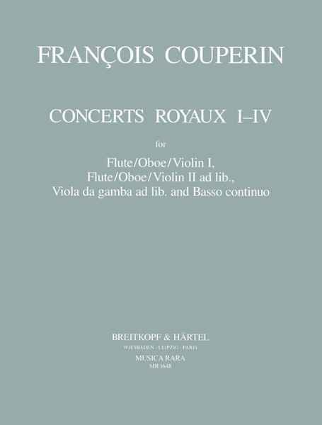 Concerts Royaux I - IV : For Flute (Oboe, Violin), Flute (Oboe, Violin) Ad Lib, Viola Da Gamba & BC.
