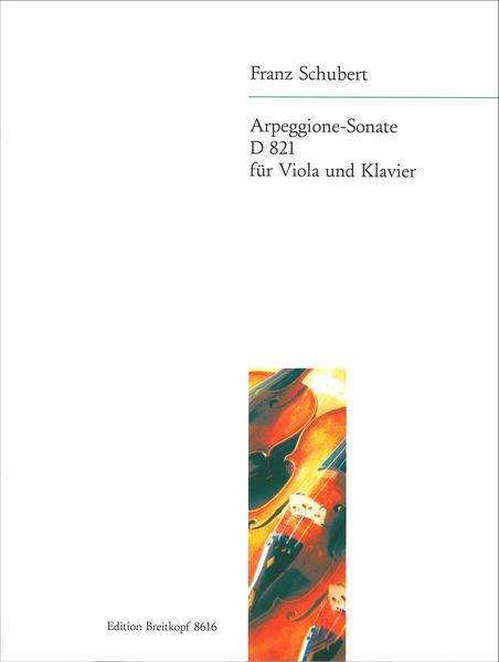 Sonata In A Minor, D. 821 : For Arpeggione and Piano / Edition For Viola and Piano by Franz Beyer.