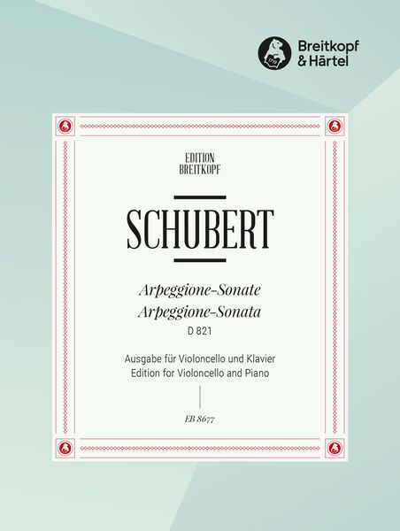 Sonata In A Minor, D. 821 : For Arpeggione and Piano / Edition For Cello and Piano by Franz Beyer.