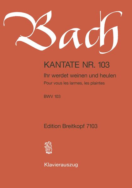 Cantata No. 103 : Ihr Werdet Weinen und Heulen (German - English).