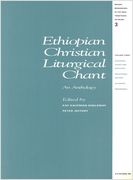 Ethiopian Christian Liturgical Chant : An Anthology, Vol. III : History.
