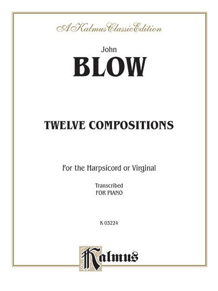12 Compositions : For The Harpsichord Or Virginal / transcribed For Piano.