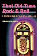 That Old-Time Rock & Roll : A Chronicle Of An Era, 1954-63.