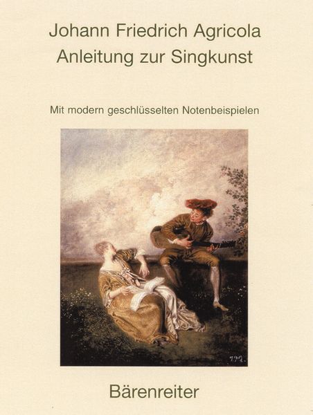 Anleitung Zur Singkunst : Mit Modern Geschluesselten Notenbeispielen.