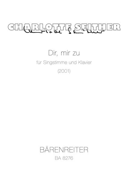 Dir, Mir Zu : Für Singstimme und Klavier (2001).