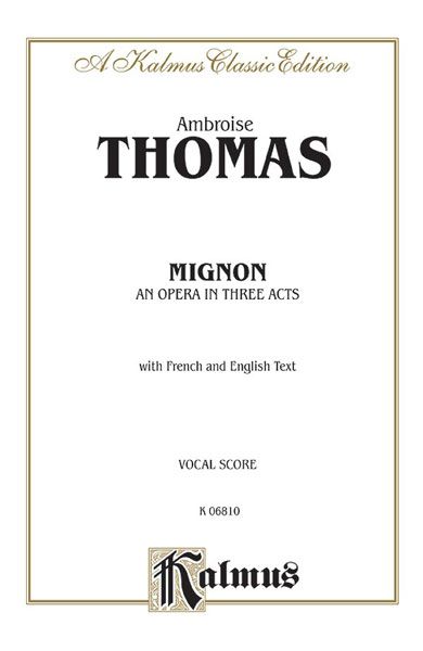 Mignon : An Opera In Three Acts : Vocal Score With French and English Text.