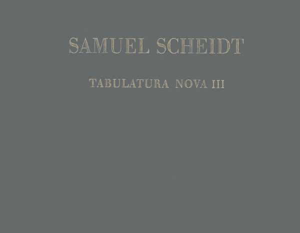 Tabulatura Nova, Teil III : For Organ / edited by Harald Vogel.