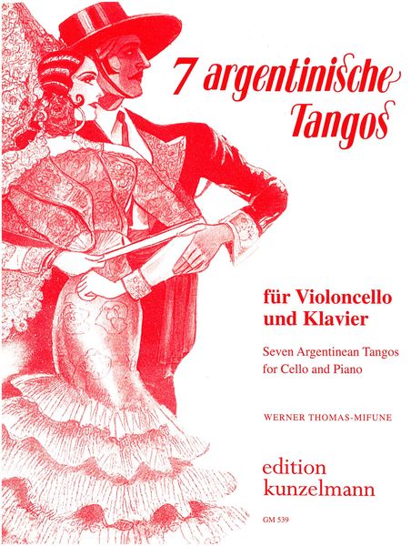 Seven Argentinean Tangos : For Cello and Piano / arranged by Werner Thomas-Mifune.