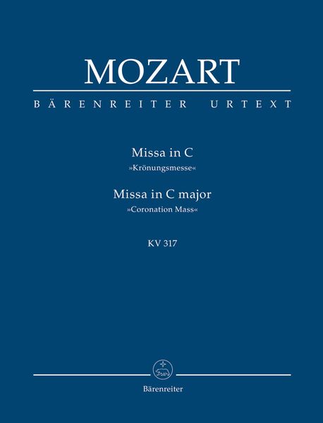 Mass In C Major (Coronation Mass), K. 317 : For Chorus and Orchestra.