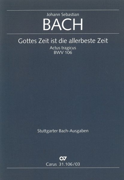 Gottes Zeit Ist Die Allerbeste Zeit, BWV 106.