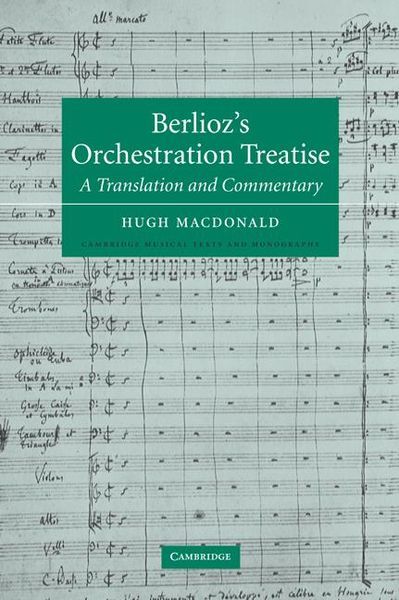 Berlioz's Orchestration Treatise : A Translation and Commentary by Hugh MacDonald.