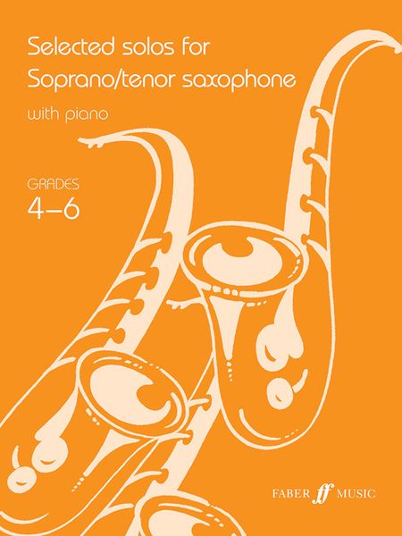 Selected Solos : For Soprano/Tenor Saxophone With Piano - Grades 4-6.