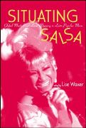 Situating Salsa : Global Markets and Local Meanings In Latin American Popular Music.