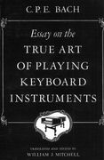 Essay On The True Art Of Playing Keyboard Instruments : trans.& Ed. by W. J. Mitchell.
