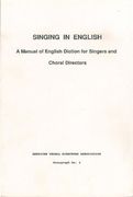 Singing In English : A Manual Of English Diction For Singers And Choral Directors.