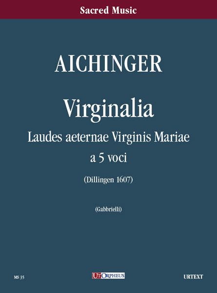 Virginalia : Laudes Aeternae Virginis Mariae A 5 Voci (Dillingen 1607).