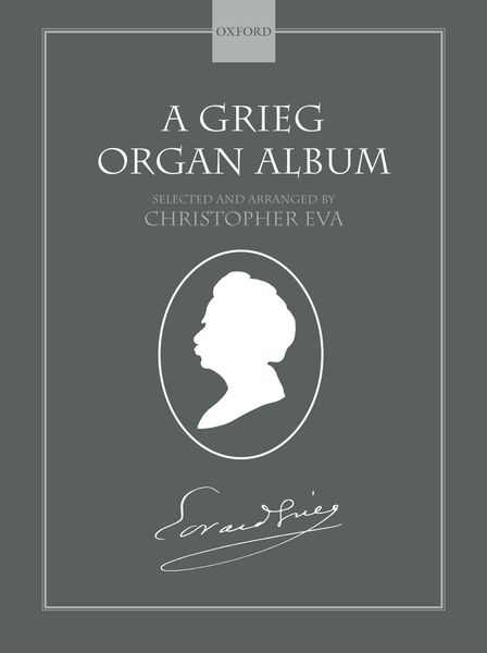 Grieg Organ Album / Selected and edited by Christopher Eva.