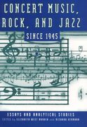 Concert Music, Rock, and Jazz Since 1945 : Essays and Analytical Studies.