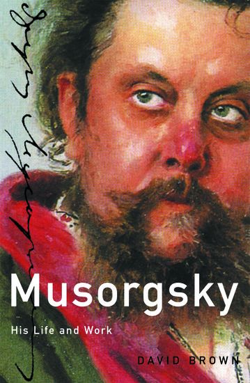 Musorgsky : His Life and Works.