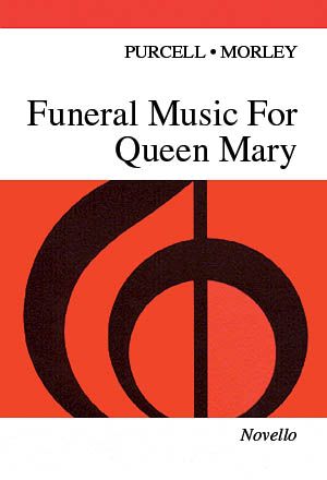 Funeral Music For Queen Mary (1695) : For SATB Choir and Organ, Oboe Band.
