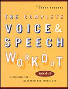 Complete Voice and Speech Workout : 74 Exercises For Classroom and Studio Use / Ed. Janet Rodgers.
