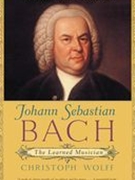 Johann Sebastian Bach : A Learned Musician.