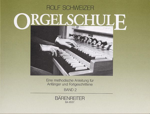 Orgelschule : Eine Methodische Anleitung Für Anfänger und Fortgeschrittene / Vol. 2.