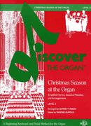 Christmas Season At The Organ, Level 3 : Simplified Hymns, Seasonal Melodies, & Arrangements.