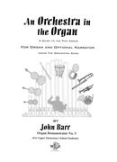 Orchestra In The Organ : A Guide To The Pipe Organ For Organ and Optional Narrator.