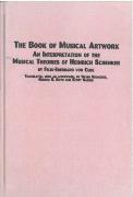 Book of Musical Artwork : An Interpretation of The Musical Theories of Schenker.