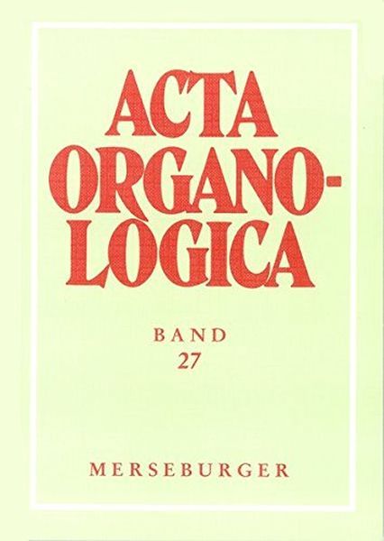 Acta Organologica, Band 27 / Hrsg. von Alfred Reichling.