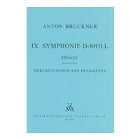 Symphony No. 9 In D Minor (1894) : Finale Fragment, 1895-96 / Dokumentation Des Fragments.