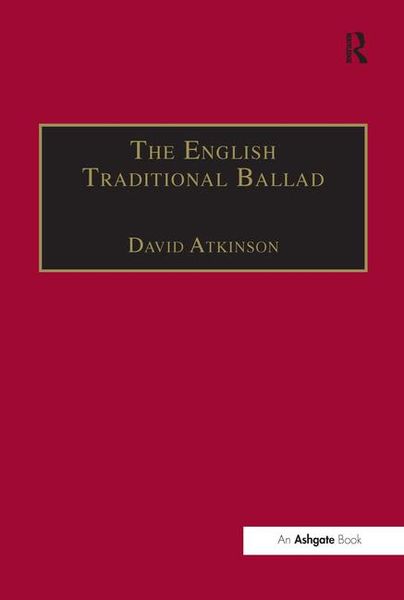 English Traditional Ballad : Theory, Method and Practice.