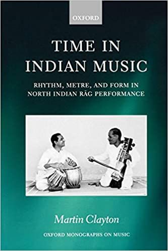 Time In Indian Music : Rhythm, Metre, and Form In North Indian Rag Performance.