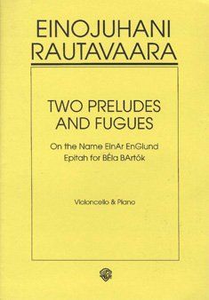 Two Preludes and Fugues (On The Name Einar Englund / Epitah For Bela Bartok) : For Cello and Piano.