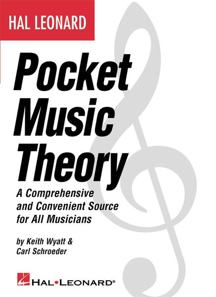 Hal Leonard Pocket Music Theory : A Comprehensive and Convenient Source For All Musicians.